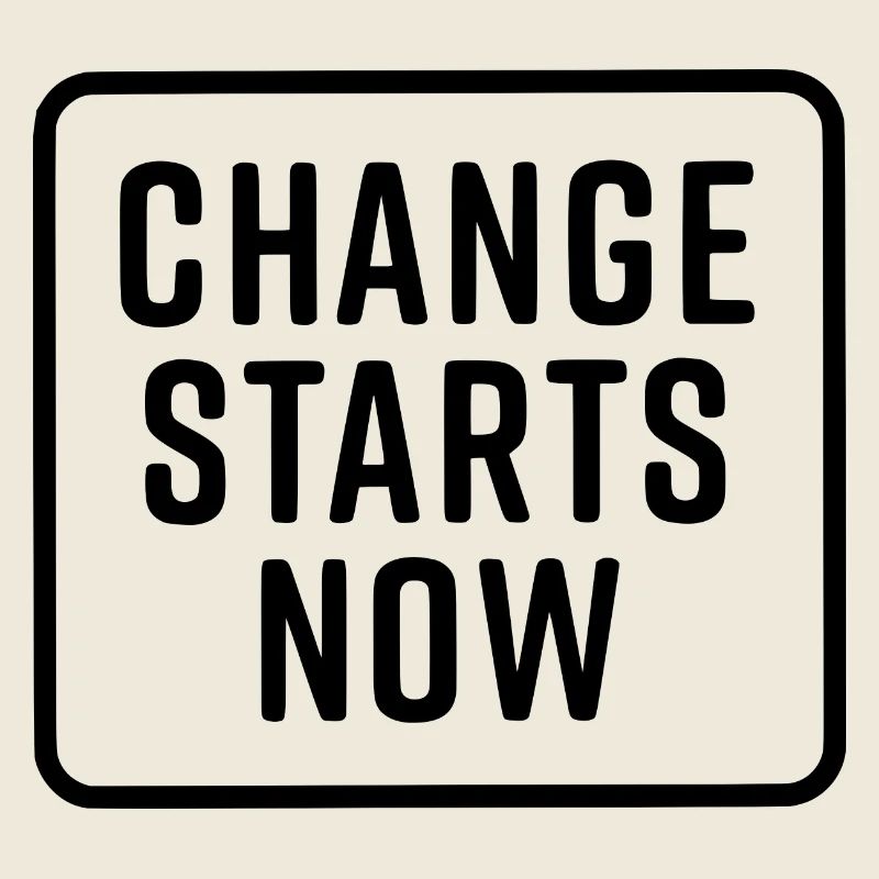 change starts now