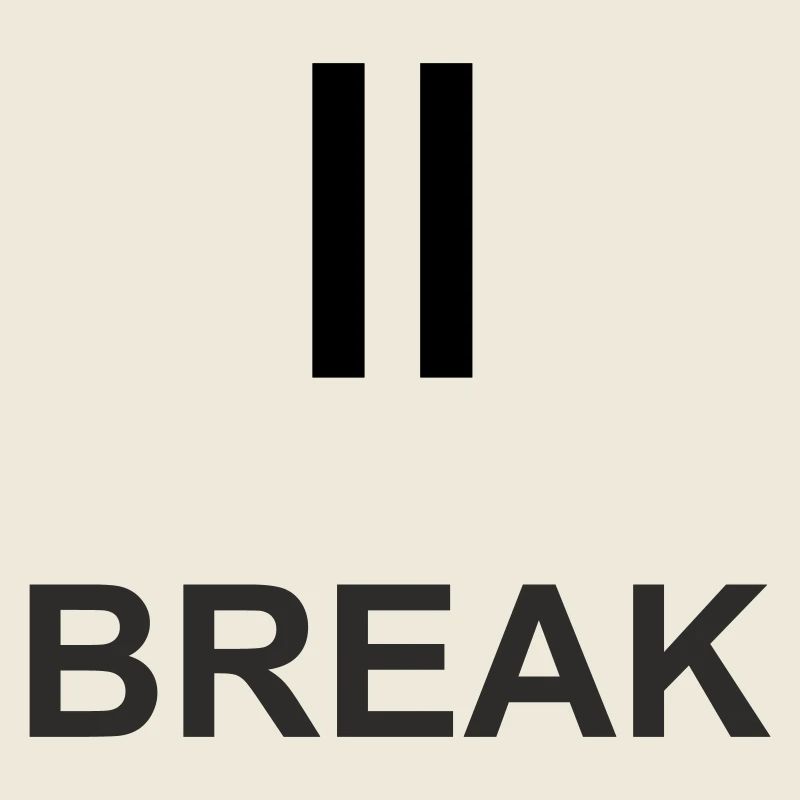 Pause sign "BREAK" – minimalist work & ch
