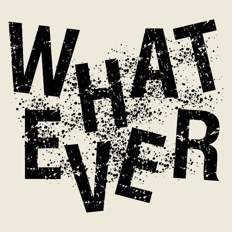 whatever