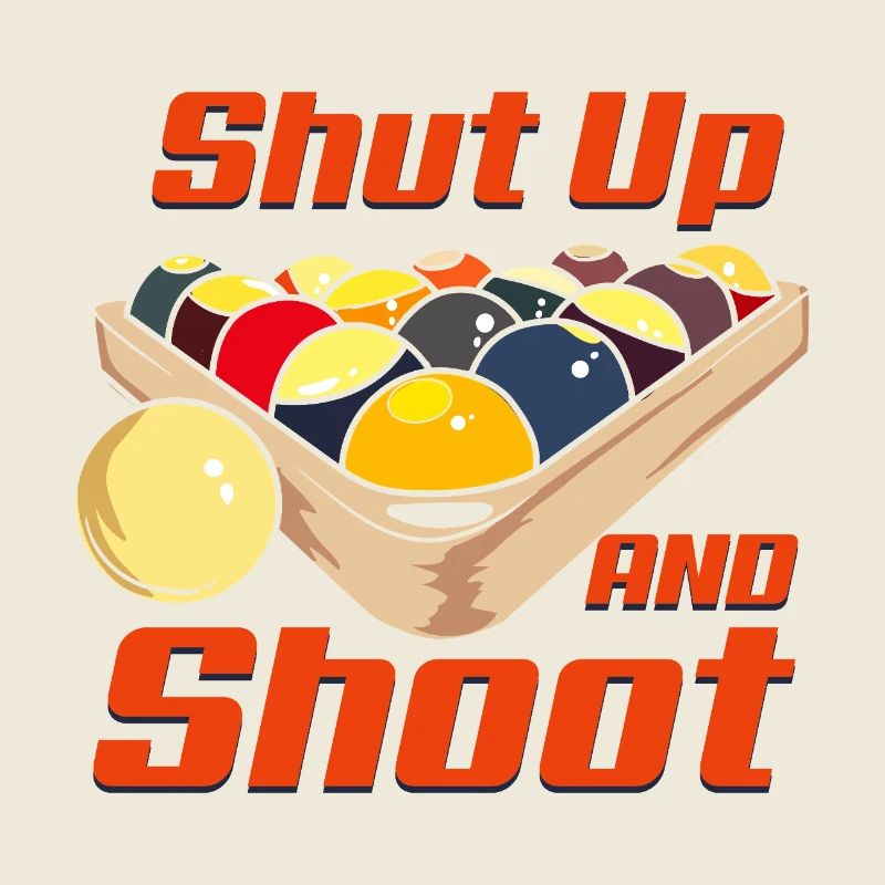 Shut Up And Shoot Funny Billiards Pool Design