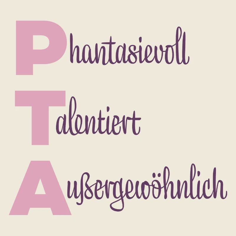 PTA | Phantasievoll Talentiert Außergewöhnlich