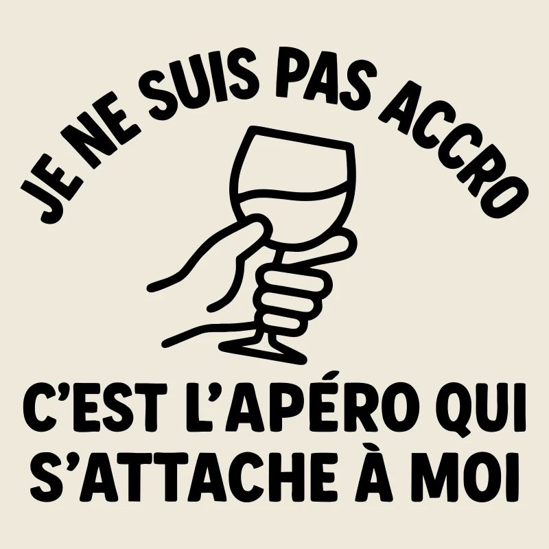 Je ne suis pas accro c’est l’apéro humour