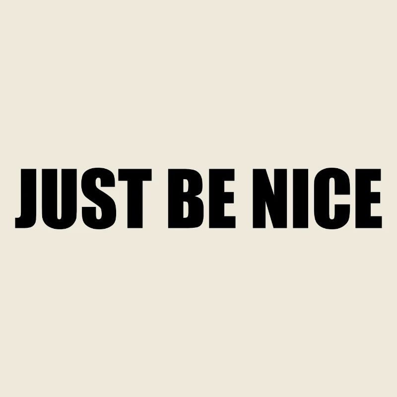 Just be nice