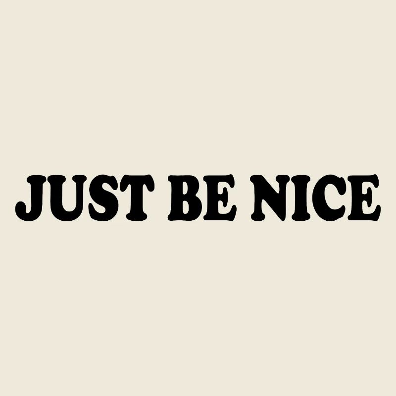Just be nice