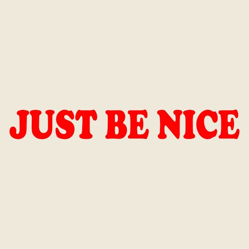 Just be nice