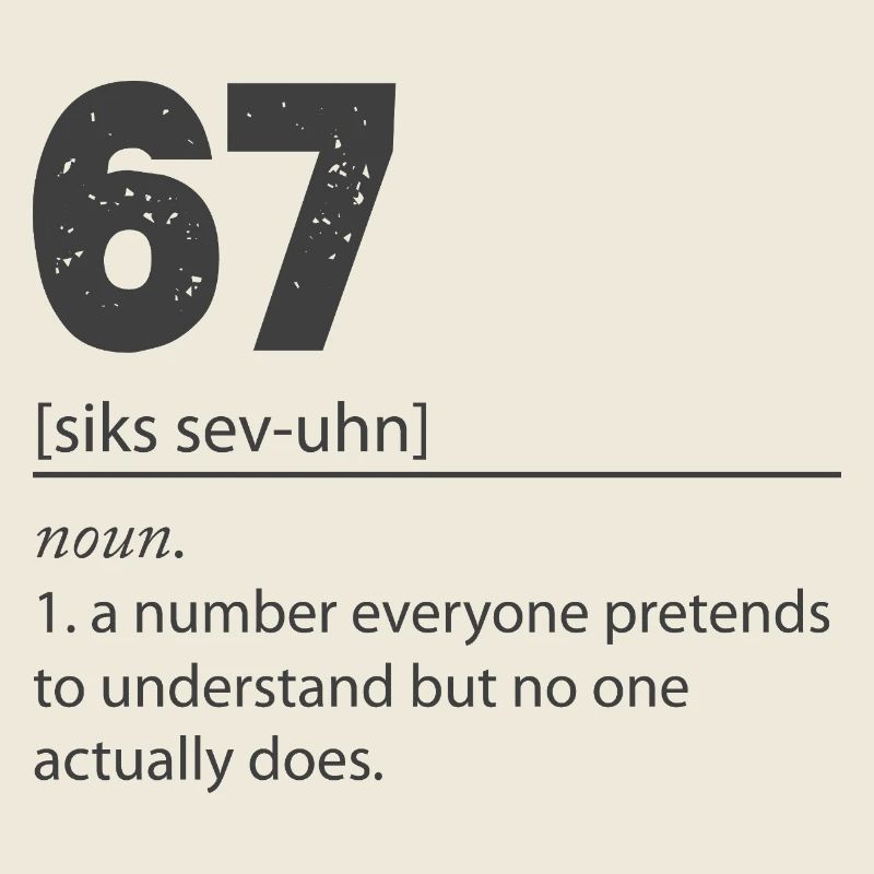 67 - Siebenundsechzig Nummer 67 Meme Sechs Sieben.