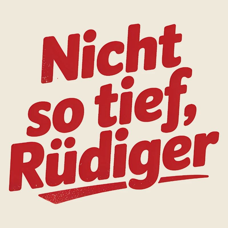 Nicht so tief Rüdiger! - Deutsche Memes