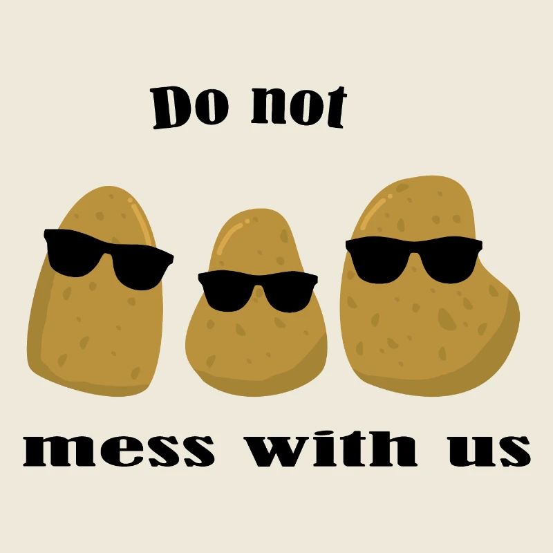 Potatoes don't mess with us Kartoffelbande potato