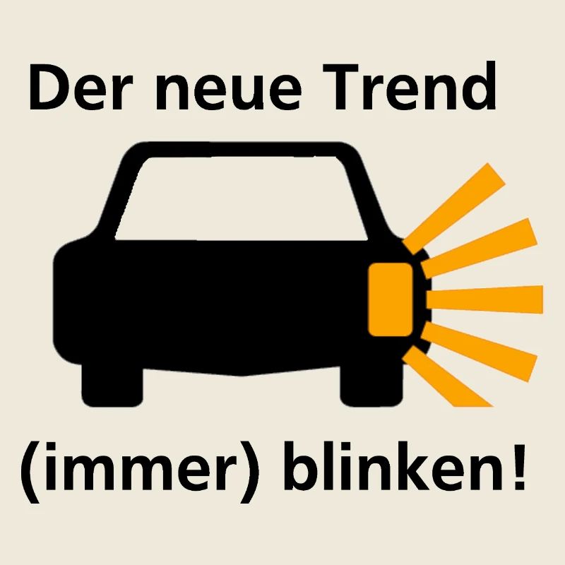 Der neue Trend - (immer) blinken!