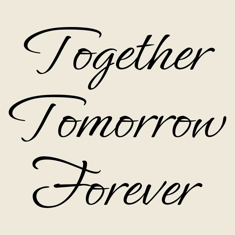 Together Tomorrow Forever