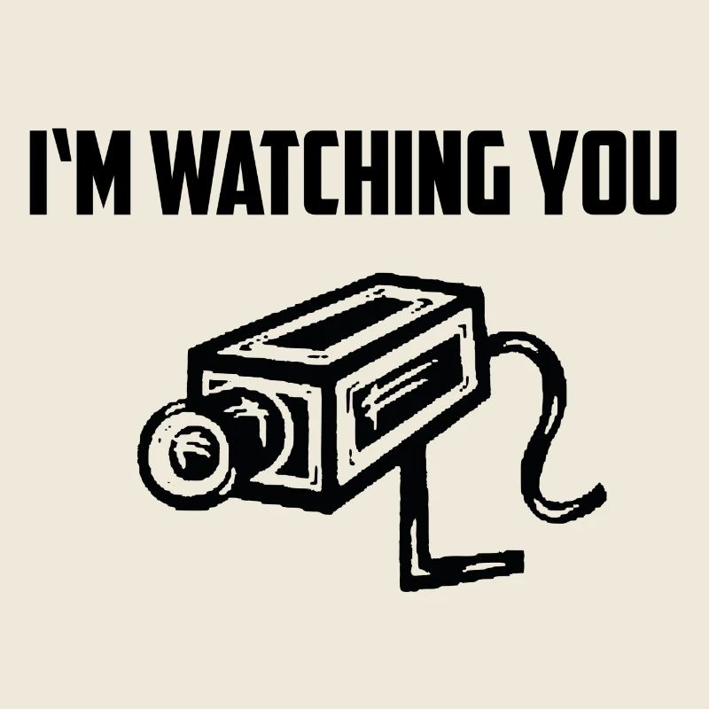 I am watching you