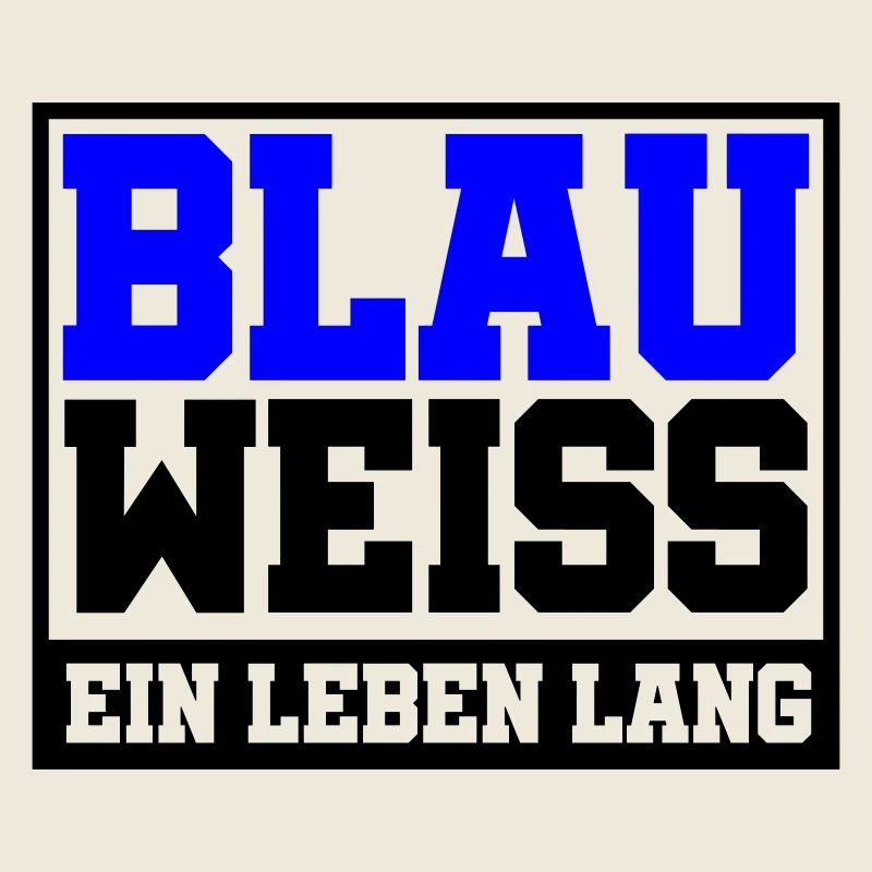 Blau Weiss ein Leben Lang | Farben änderbar