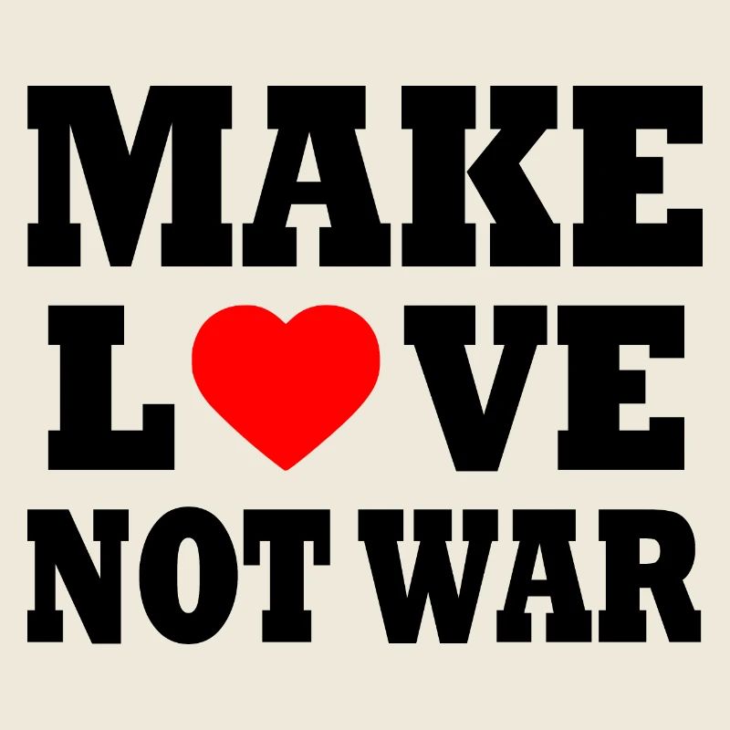 Make love not war