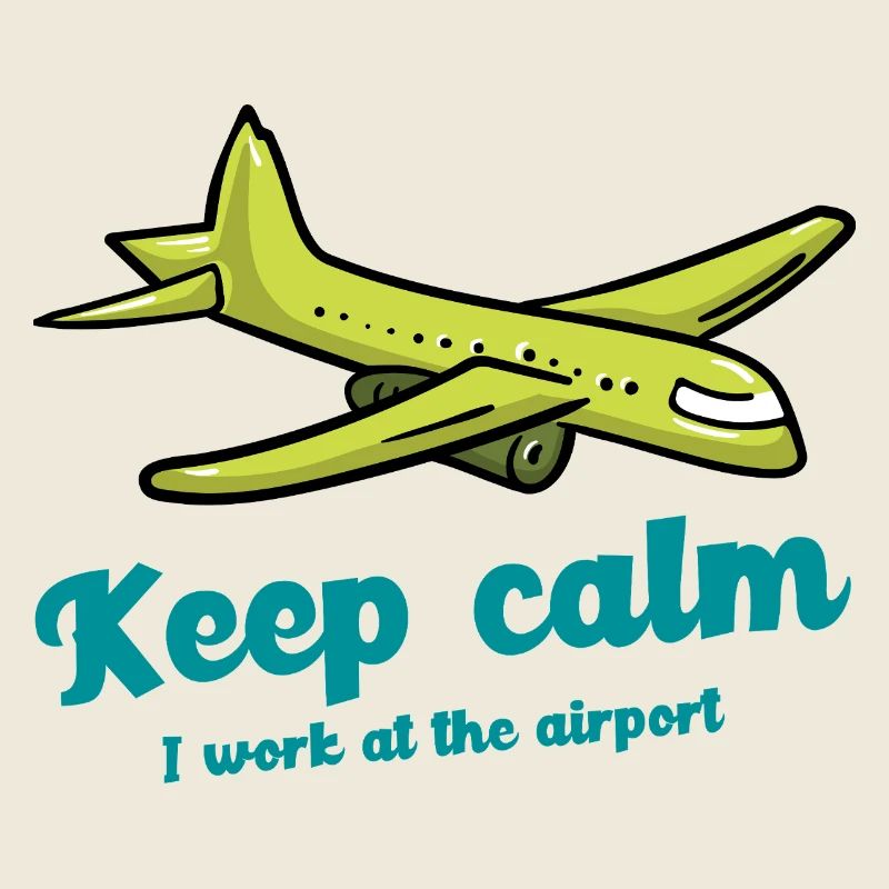 Keep calm , I work at the airport Airport Worker