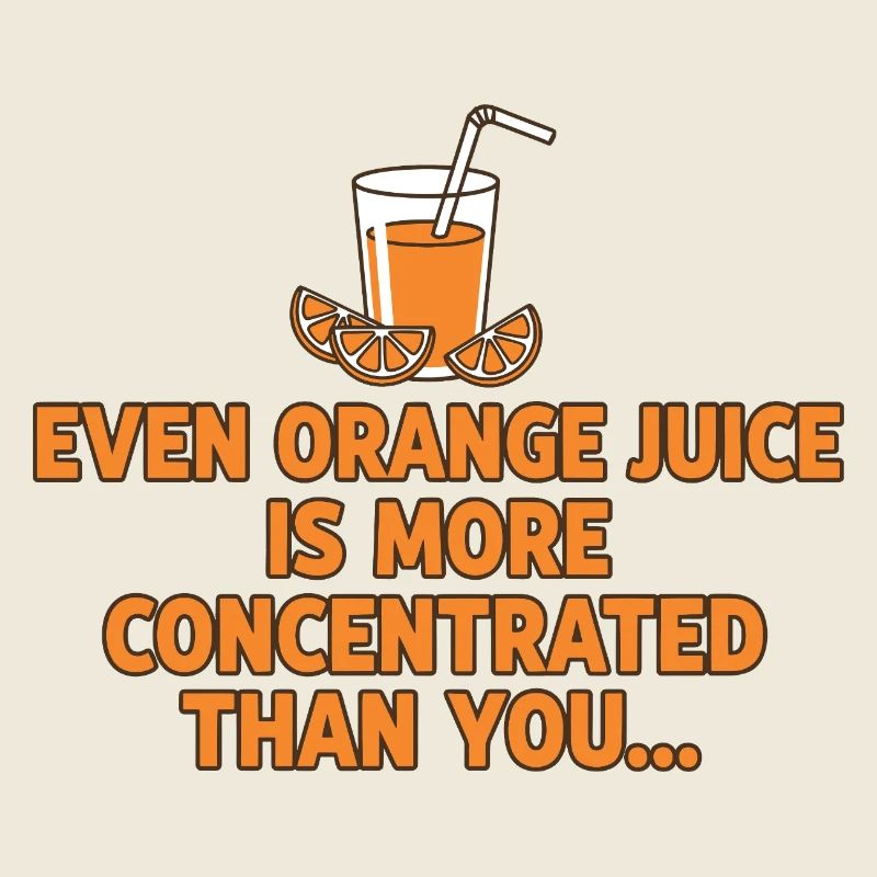 Orangensaft Konzentration Lustiger Spruch