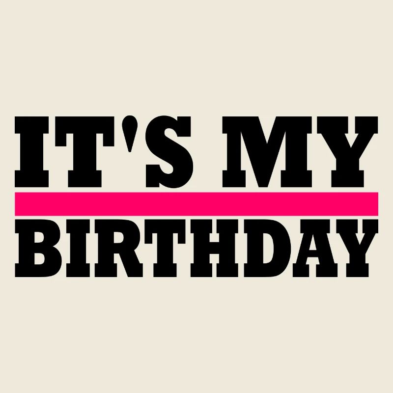 its my birthday