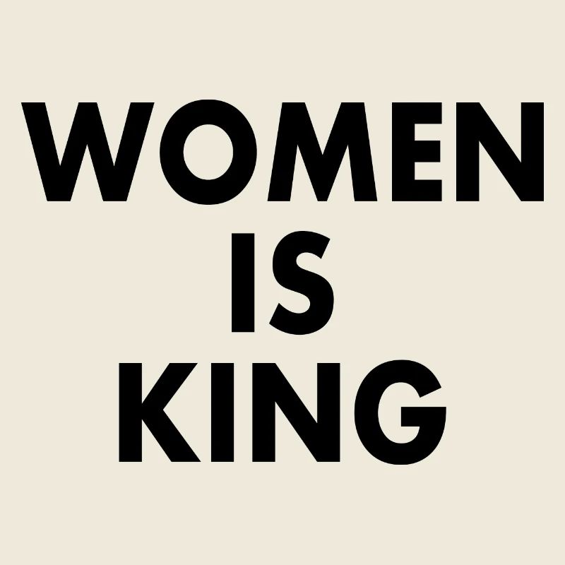 Women is king
