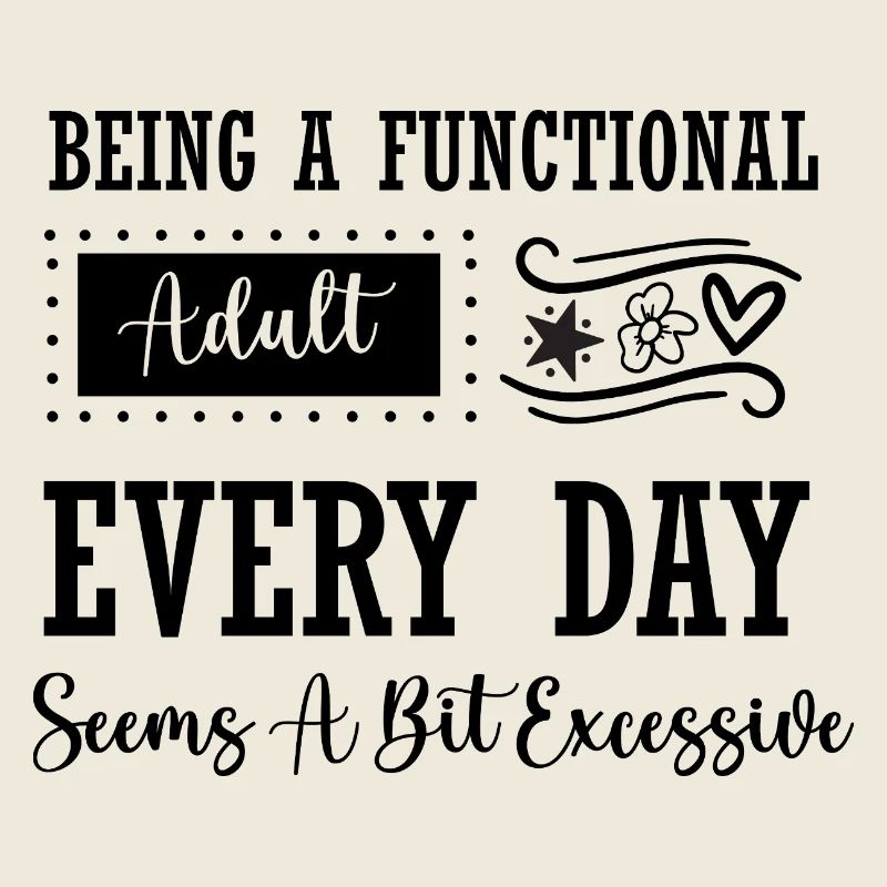 Functional Adult? Seems Excessive