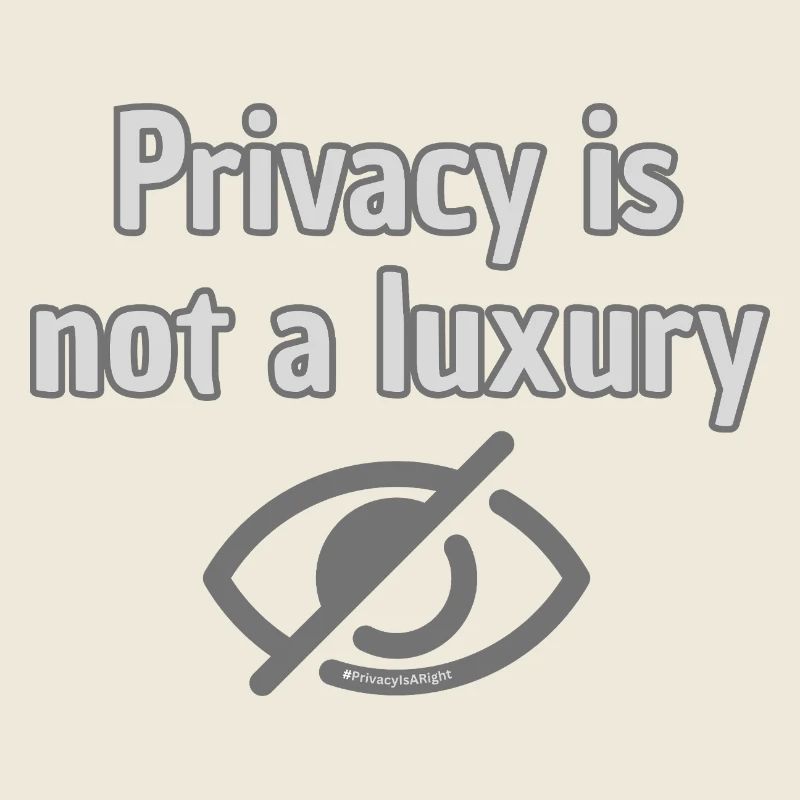 Privacy Not Luxury - Top Statement for Privacy