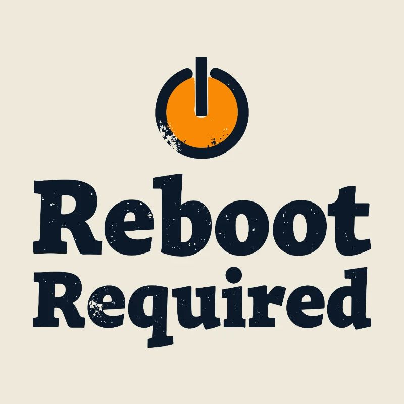 REBOOT REQUIRED Restart Required