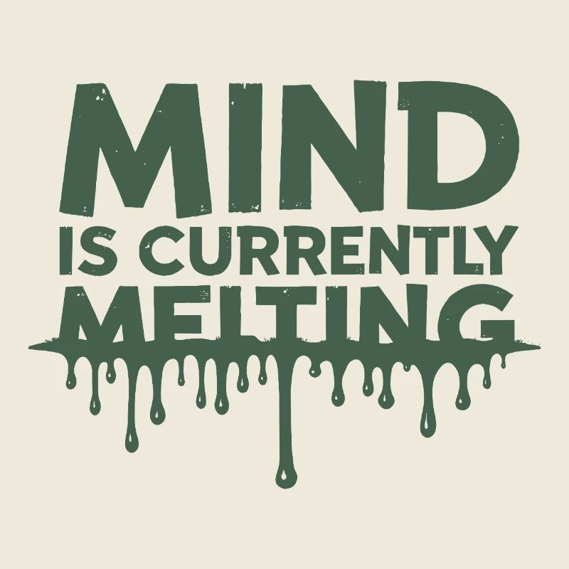 Mind Is Currently Melting Spruch Stress Burnout