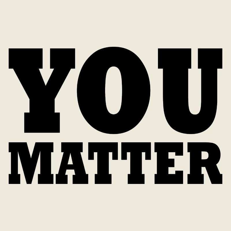 You matter