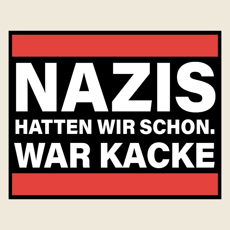 Nazis hatten wir schon war Kacke