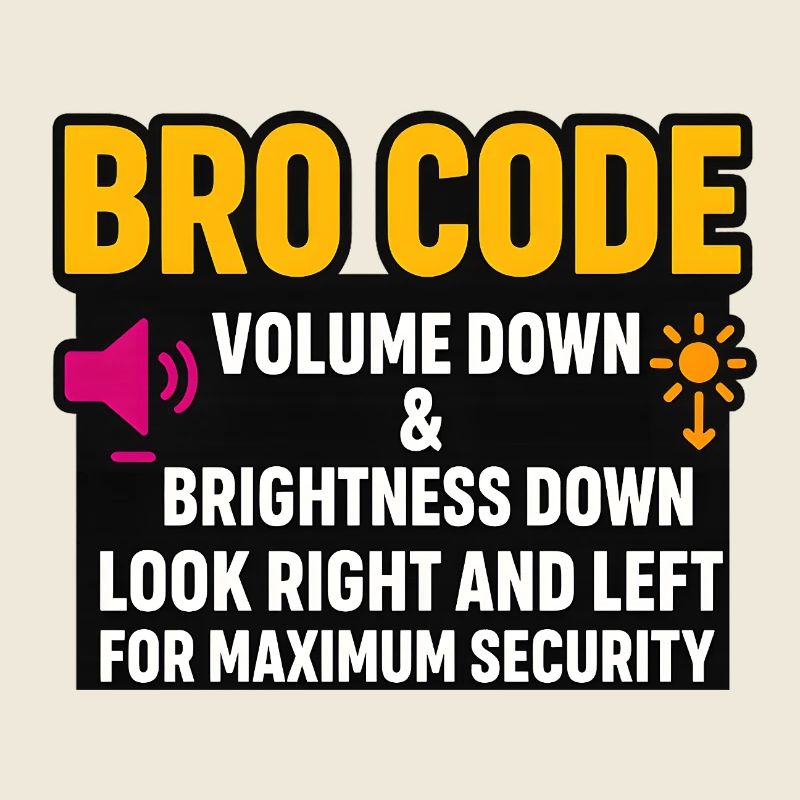 Bro-Code-Lautstärke runter, schau nach rechts, links, witzig,
