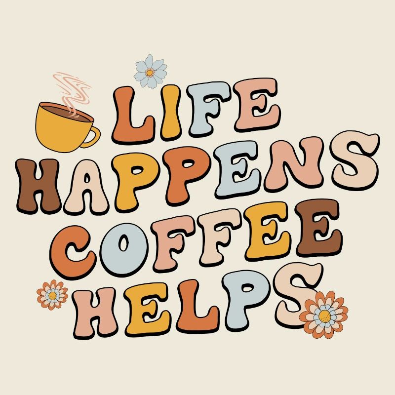 Life Happens Kaffee hilft