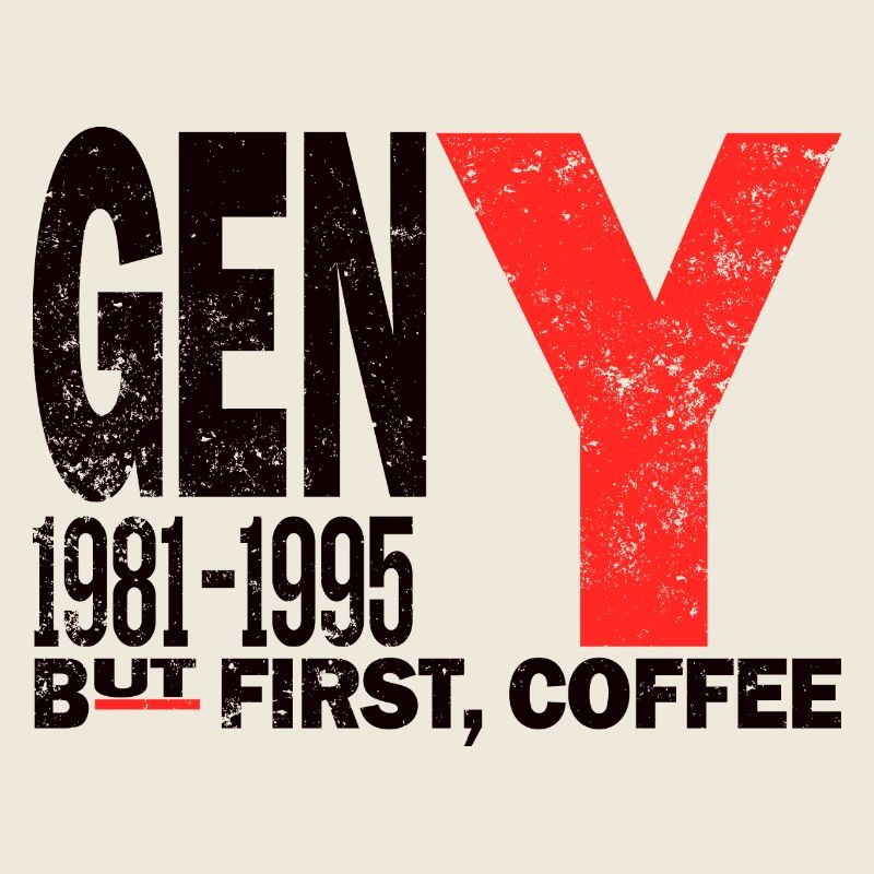 Gen Y Millennial Coffee First Shirt