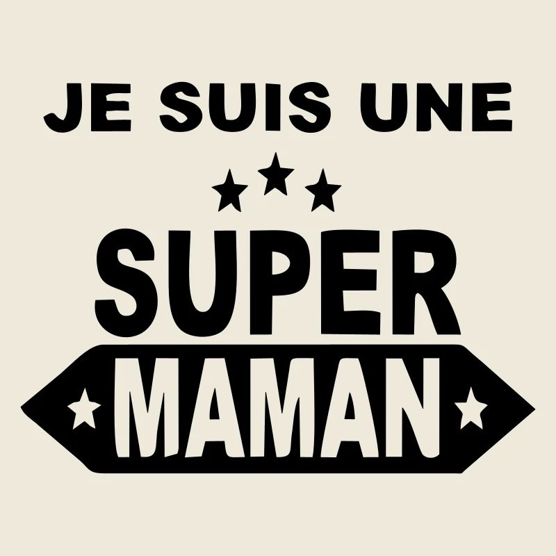 Je suis une super maman 