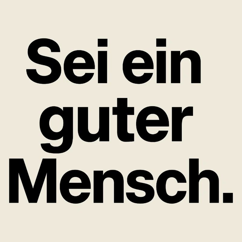 Sei ein guter Mensch Geschenk für Optimisten