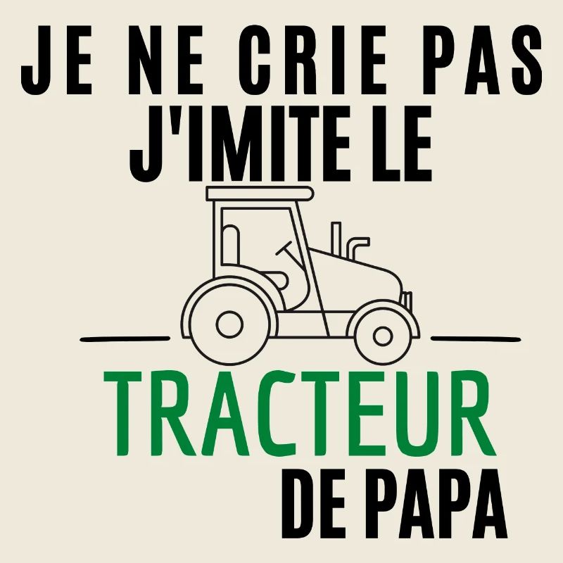 Je ne crie pas J'imite le Tracteur de Papa