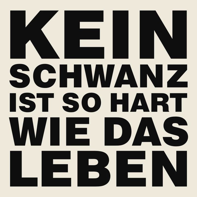Kein Schwanz ist so hart wie das Leben