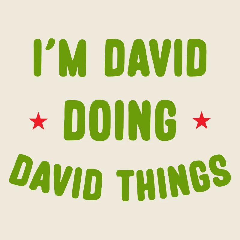 I am David Doing David Things Funny Quotes