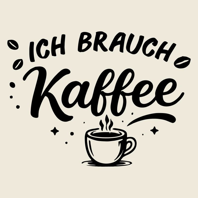 Ich brauch kein plan ich brauch Kaffee