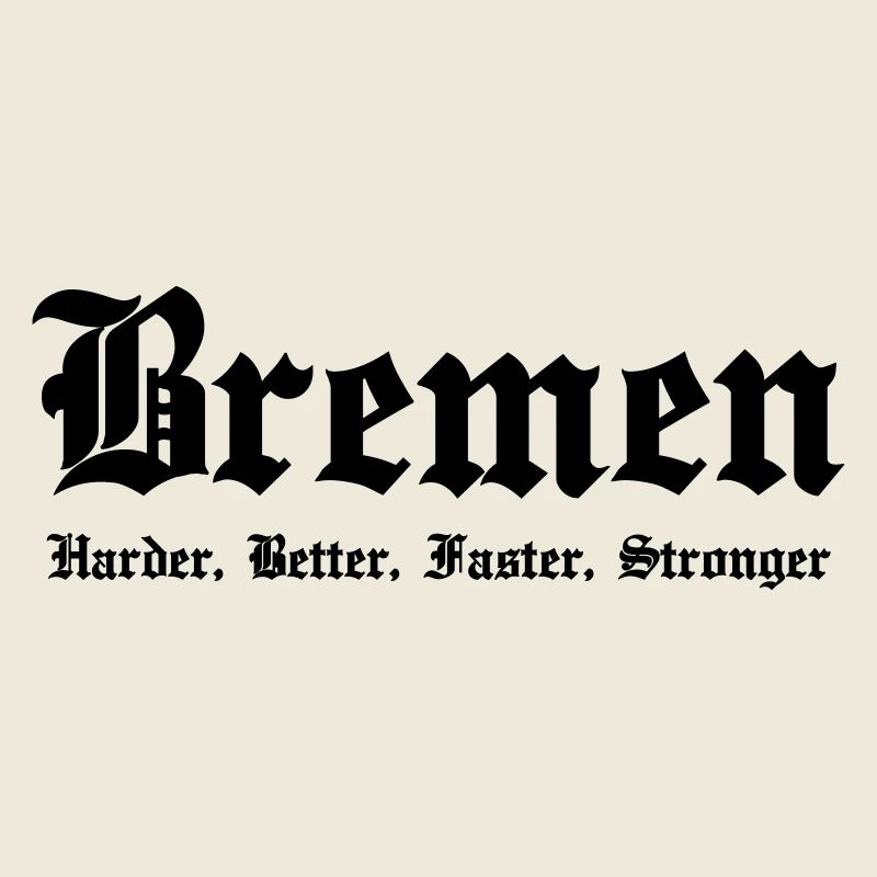Bremen Harder Better Faster Stronger