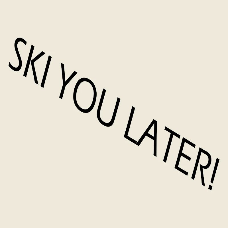 SKI YOU LATER – Drôle de dicton de ski