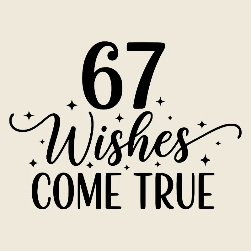 67 Wishes Come True