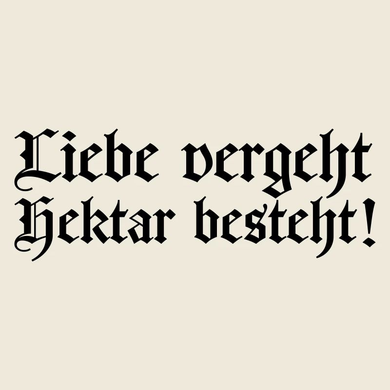 liebe vergeht - hektar besteht