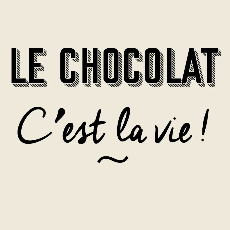 Le chocolat c'est la vie !
