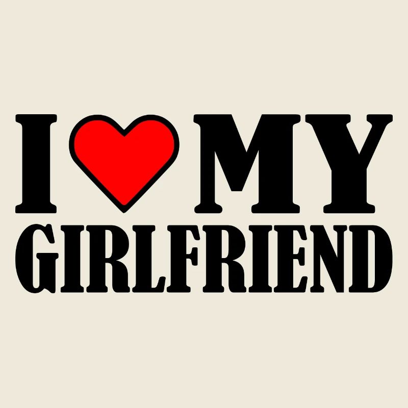 I love my girlfriend