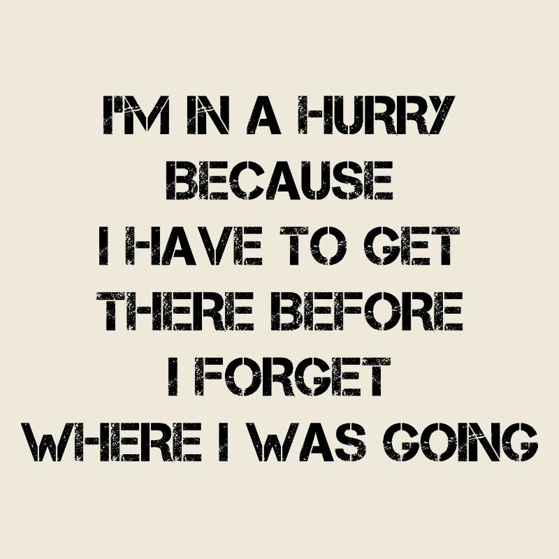 I'm in a hurry because I have to get there before