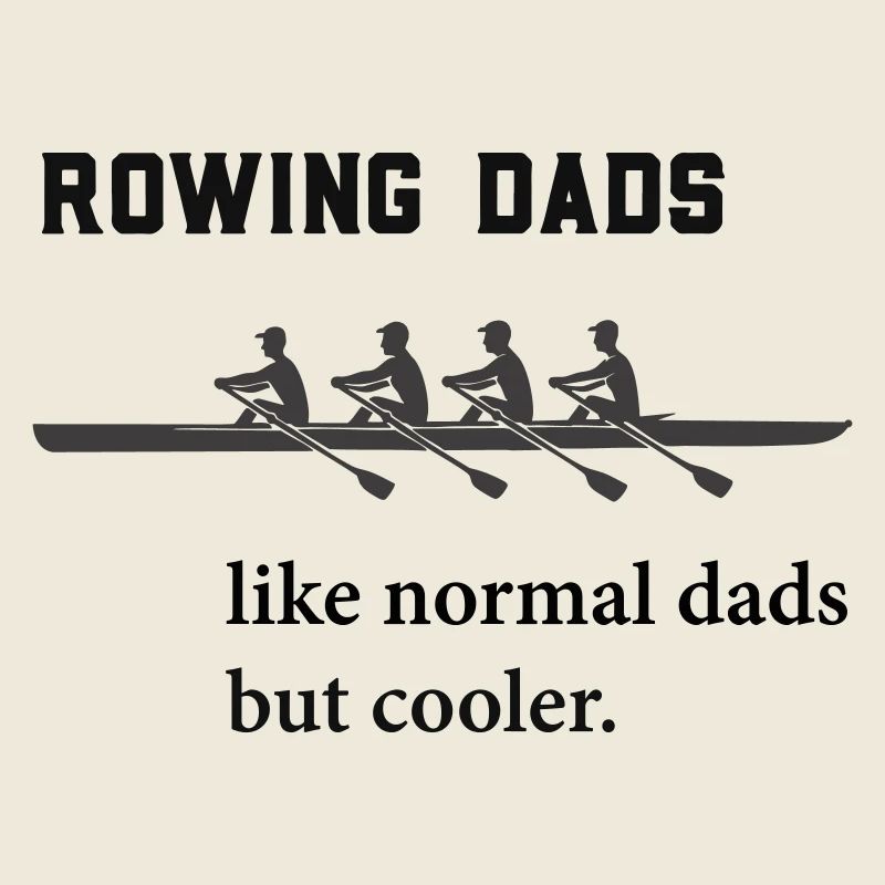 Rowing Sayings: Rowing Dads