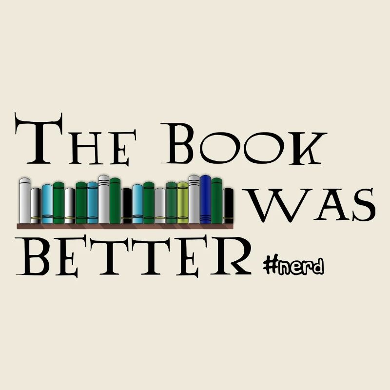 The Book Was Better #nerd