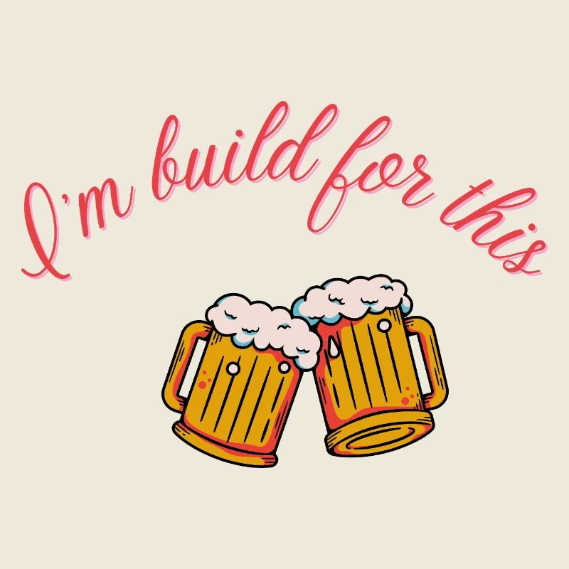 Bier "I am build for this" Volksfest Biertrinker