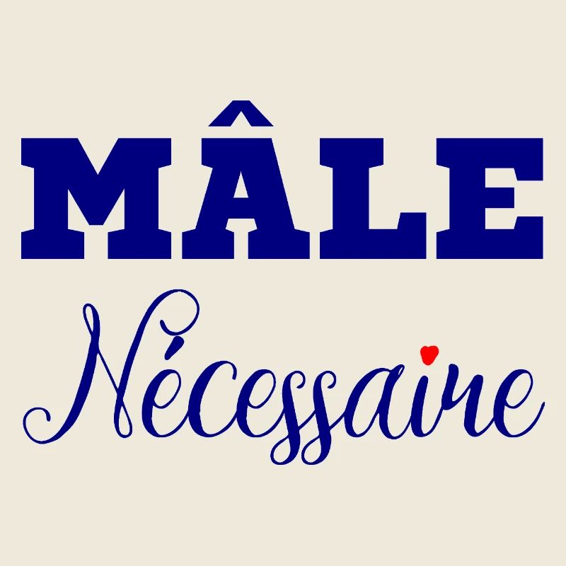 MÂLE NÉCESSAIRE ! 