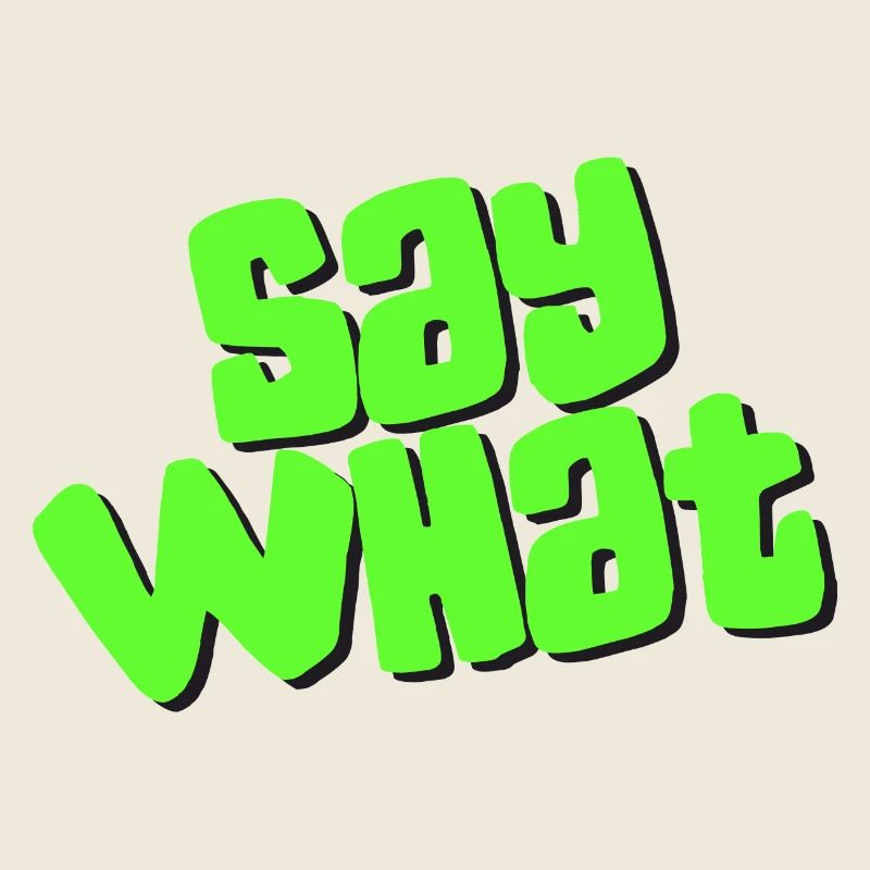 Say What