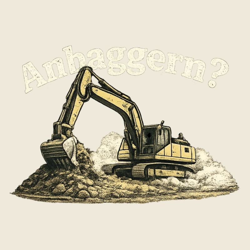Anbaggern? Lustiger Bagger Baustellen Humor