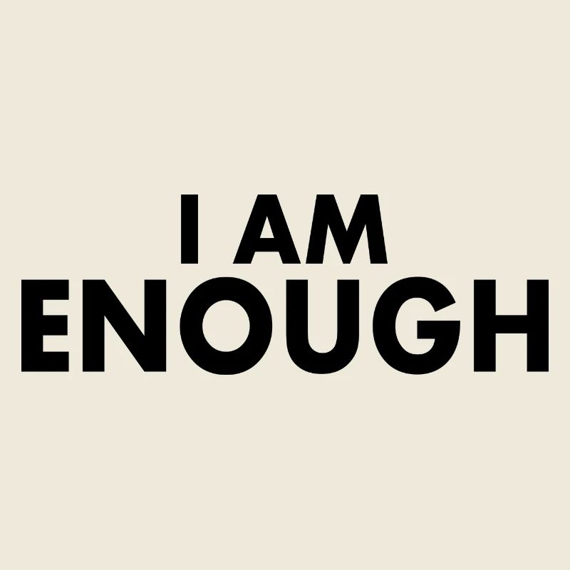 I am enough